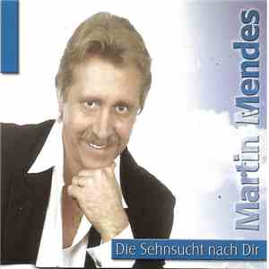 Martin Mendes - Die Sehnsucht Nach Dir download flac