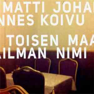 Matti Johannes Koivu - Toisen Maailman Nimi download flac