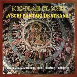 Nicolae Florei - Vechi Cîntări De Strană (Din Comoara Muzicii Ortodoxe Românești Bănățene) download flac