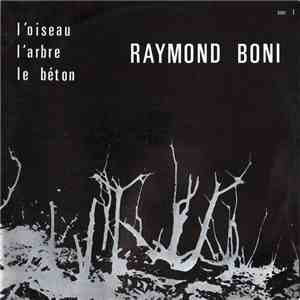 Raymond Boni - L'oiseau L'arbre Le Béton download flac