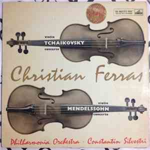 Tchaikovsky / Mendelssohn - Christian Ferras & Philharmonia Orchestra Conducted By Constantin Silvestri - Violin Concerto In D / Violin Concerto In E Minor FLAC album