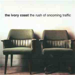 The Ivory Coast - The Rush Of Oncoming Traffic download flac