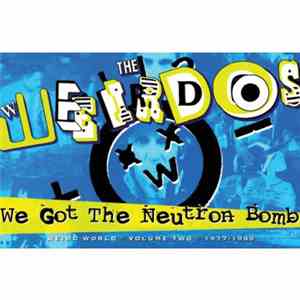 The Weirdos - We Got The Neutron Bomb - Weird World Volume Two 1977 - 1989 download flac