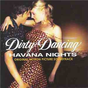 Various - Dirty Dancing: Havana Nights (Original Motion Picture Soundtrack) download flac
