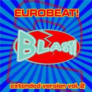 Various - Eurobeat! Blast! Extended Version Vol. 2 download flac
