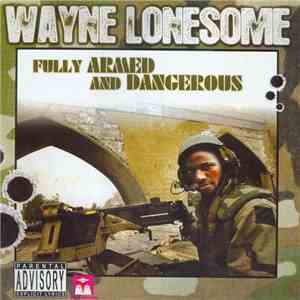 Wayne Lonesome - Fully Armed And Dangerous download flac