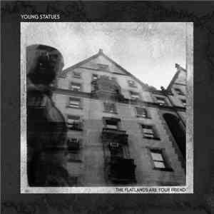 Young Statues - The Flatlands Are Your Friend FLAC album
