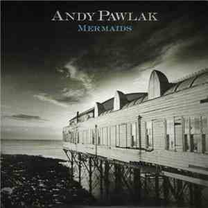 Andy Pawlak - Mermaids download flac
