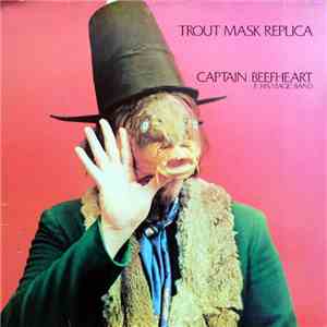 Captain Beefheart & His Magic Band - Trout Mask Replica FLAC album