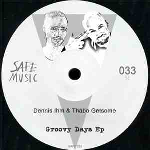 Dennis Ihm & Thabo Getsome - Groovy Days EP download flac