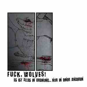 Fuck, Wolves! - Es Ist Alles In Ordnung ... Nur In Einer Anderen download flac