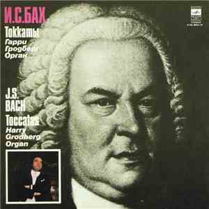 J. S. Bach - Harry Grodberg - Toccatas download flac