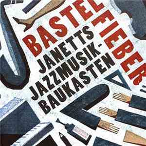 Janetts Jazzmusik-Baukasten - Bastelfieber download flac