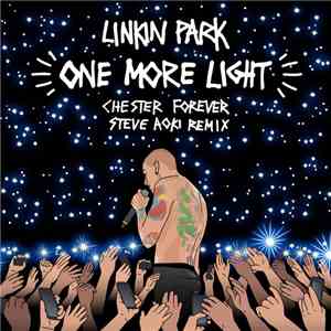 Linkin Park - One More Light (Chester Forever Steve Aoki Remix) download flac