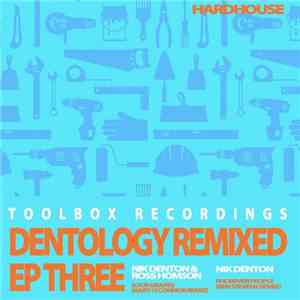 Nik Denton / Ross Homson - Dentology Remixed EP Three download flac