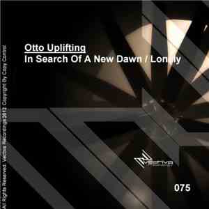 Otto Uplifting - In Search Of A New Dawn / Lonely download flac