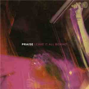 Praise  - Leave It All Behind download flac