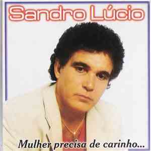 Sandro Lúcio - Mulher Precisa De Carinho download flac