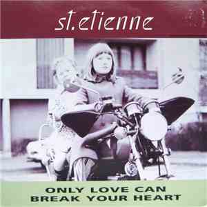 St. Etienne - Only Love Can Break Your Heart download flac