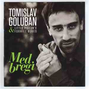 Tomislav Goluban & Little Pigeon's ForHill Blues - Med Bregi download flac