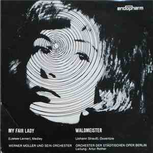 Werner Müller Und Sein Orchester / Orchester Der Städtischen Oper Berlin Leitung: Artur Rother - My Fair Lady / Waldmeister download flac