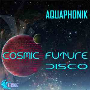 Aquaphonik - Cosmic Future Disco EP download flac