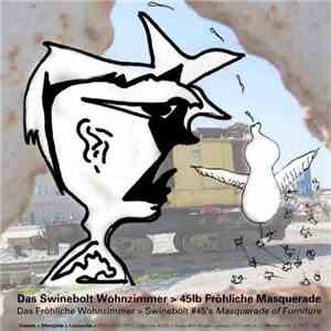 Das Swinebolt Wohnzimmer - 45LB Fröhliche Masquerade download flac