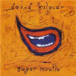 David Kilgour - Sugar Mouth download flac