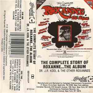 Doctor J.R. Kool & The Other Roxannes - The Complete Story Of Roxanne...The Album FLAC album