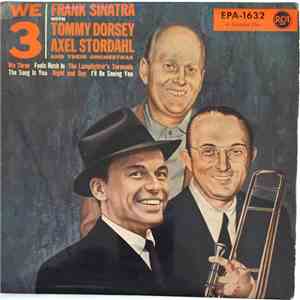 Frank Sinatra With Tommy Dorsey & Axel Stordahl - We Three download flac