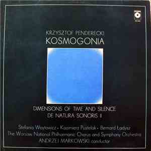 Krzysztof Penderecki - Stefania Woytowicz • Kazimierz Pustelak • Bernard Ładysz • Warsaw National Philharmonic Chorus And The Symphony Orchestra • Andrzej Markowski - Kosmogonia / Dimensions Of Time And Silence / De Natura Sonoris II download flac