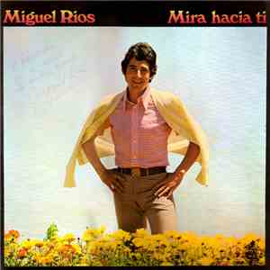 Miguel Ríos - Mira Hacia Tí download flac