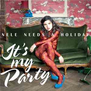 Nele Needs A Holiday - It's My Party download flac