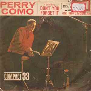 Perry Como - One More Mountain / (I Love You) Don't You Forget It download flac