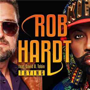 Rob Hardt Feat. David A. Tobin - Trying download flac