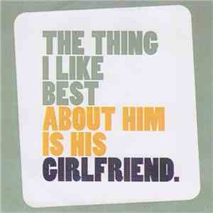 The Wedding Present - The Thing I Like Best About Him Is His Girlfriend download flac