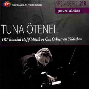 Tuna Ötenel - Tuna Ötenel - TRT İstanbul Hafif Müzik ve Caz Orkestrası Yıldızları download flac