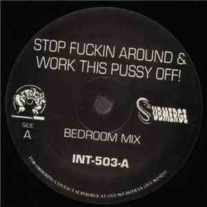 Unknown Artist - Stop Fuckin Around & Work This Pussy Off! download flac