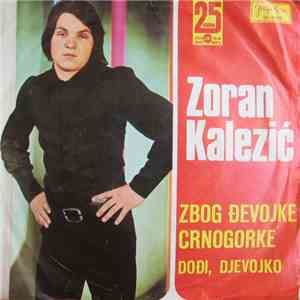Zoran Kalezić - Zbog Đevojke Crnogorke / Dođi, Djevojko download flac