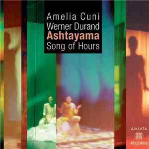 Amelia Cuni & Werner Durand - Ashtayama: Song Of Hours download flac
