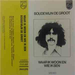 Boudewijn de Groot - Waar Ik Woon En Wie Ik Ben download flac
