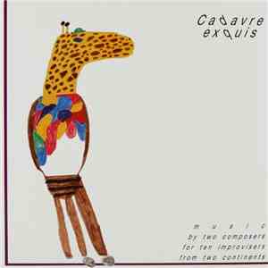 Cadavre Exquis  - Music By Two Composers For Ten Improvisers From Two Continents download flac