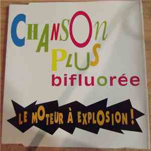 Chanson Plus Bifluorée - Le Moteur A Explosion download flac