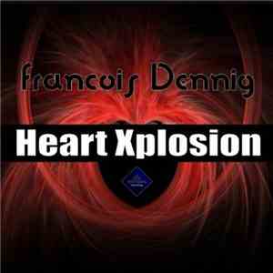 Francois Dennig - Heart Xplosion download flac