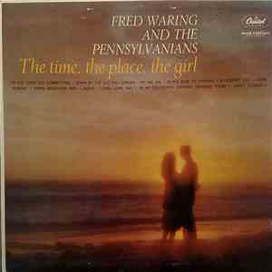 Fred Waring And The Pennsylvanians - The Time, The Place, The Girl download flac