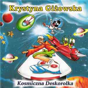 Krystyna Giżowska - Kosmiczna Deskorolka download flac