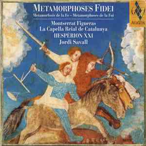 Montserrat Figueras • La Capella Reial de Catalunya • Hespèrion XXI • Jordi Savall - Metamorphoses Fidei (Metamorfosis De La Fe – Métamorphoses De La Foi) download flac