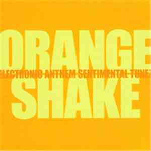 Orange Shake - Electronic Anthem Sentimental Tunez download flac