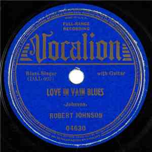 Robert Johnson - Preaching Blues (Up Jumped The Devil) / Love In Vain Blues download flac