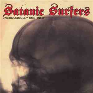 Satanic Surfers - Unconsciously Confined download flac